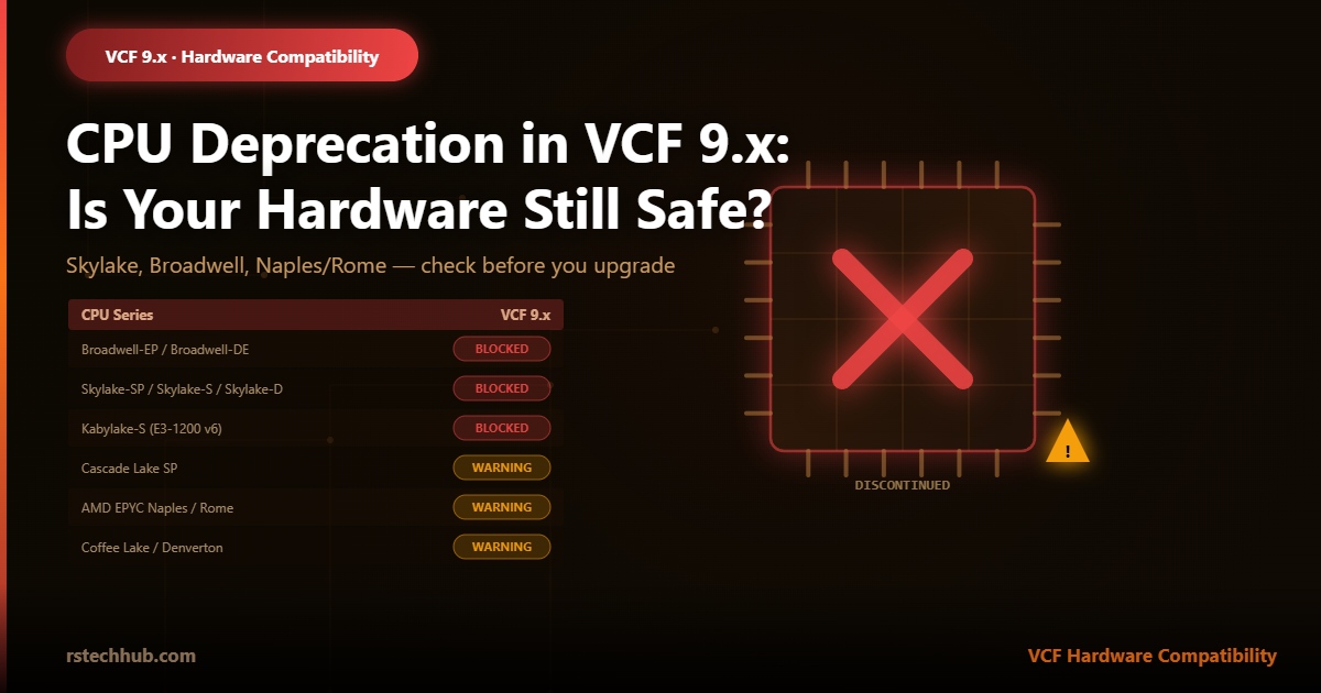 CPU Deprecation in VCF 9.x: Is Your Hardware Still Supported?
