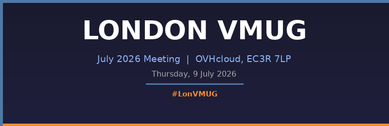 London VMUG July 2026 — What’s Happening Today