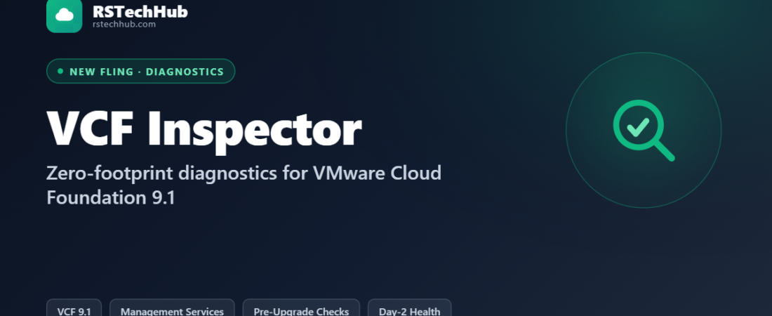 VCF Inspector: The New Zero-Footprint Diagnostic Fling for VCF 9.1